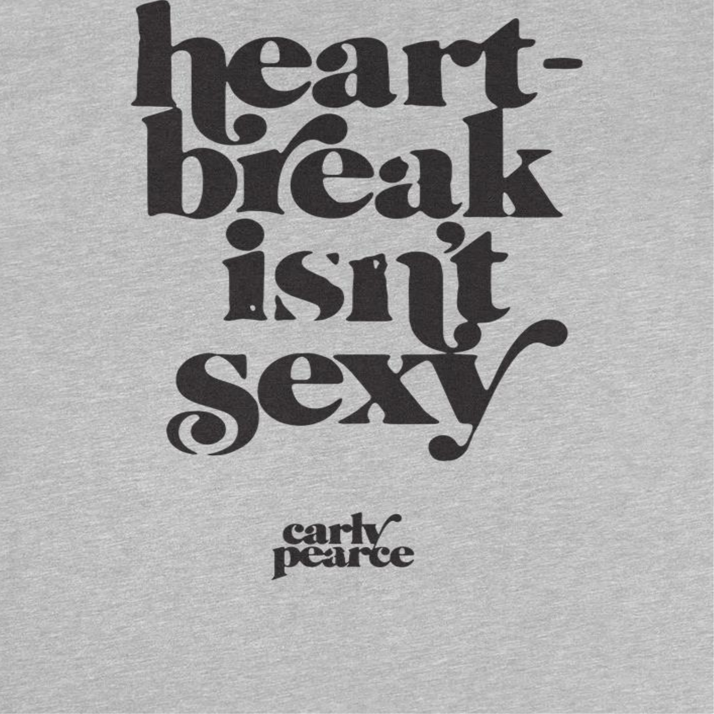 Carly Pearce Heartbreak Isn't Sexy Mens T Shirt Grey Officially Licensed
