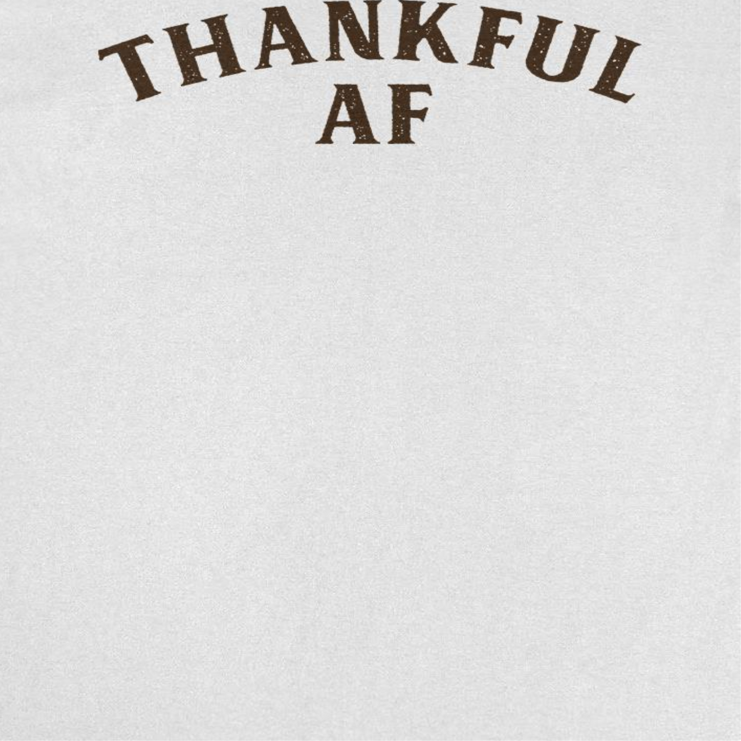 Thanksgiving T-Shirt - Thankful AF Officially Licensed