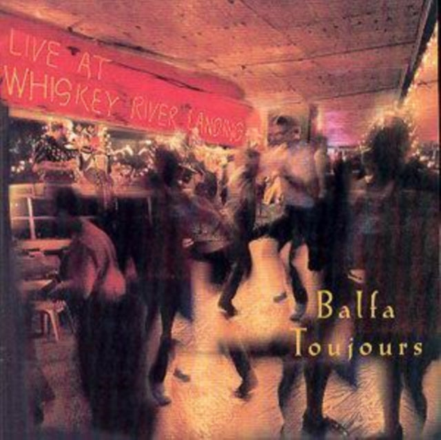 Balfa Toujours - Live At Whiskey River Landing Music CD