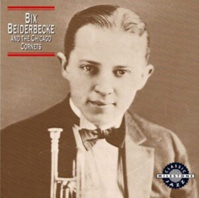 Bix Beiderbecke - Bix Beiderbecke & The Chicago Cornets Music CD