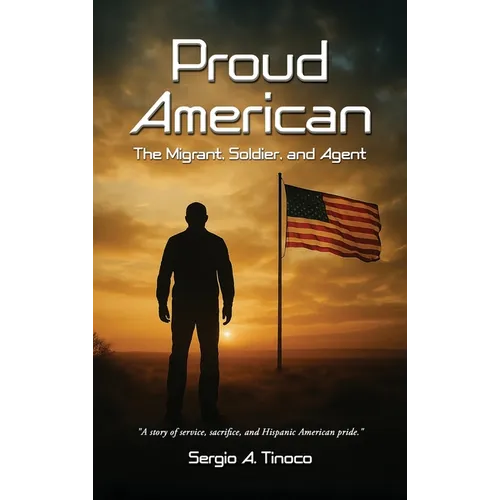 Proud American: The Migrant, Soldier, and Agent