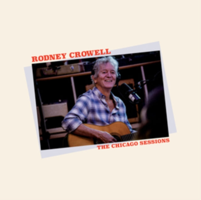 Rodney Crowell - Chicago Sessions Music CD