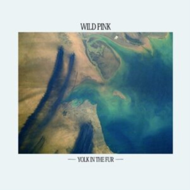 Wild Pink - Yolk In The Fur (Teal LP Vinyl) Vinyl Record