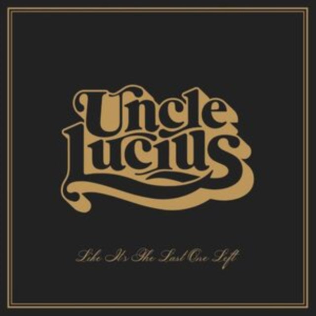 Uncle Lucius - Like It's The Last One Left - LP Vinyl Record