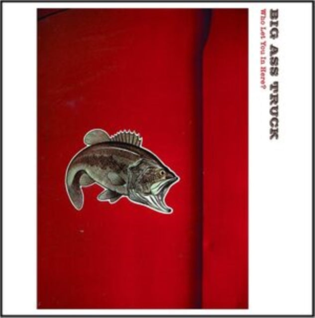 Big Ass Truck - Who Let You In Here? (2LP/180G) Vinyl Record