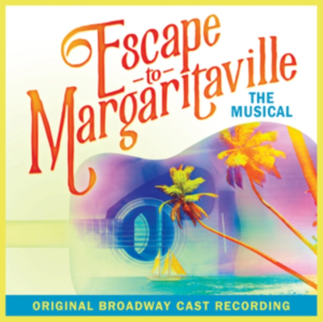 Escape To Margaritaville: The Musical Obc - Escape To Margaritaville: The Musical Obc Music CD