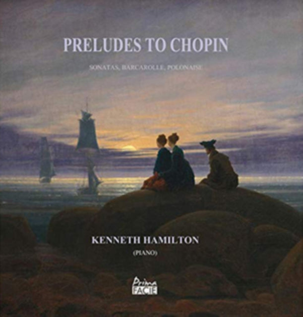 Kenneth Hamilton - Preludes To Chopin - Sonatas, Barcarolle, Polonaise Music CD