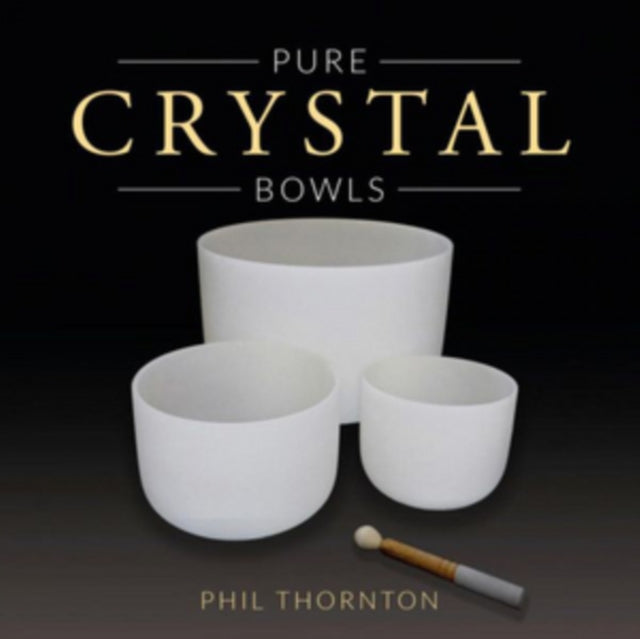 Phil Thornton - Pure Crystal Bowls Music CD