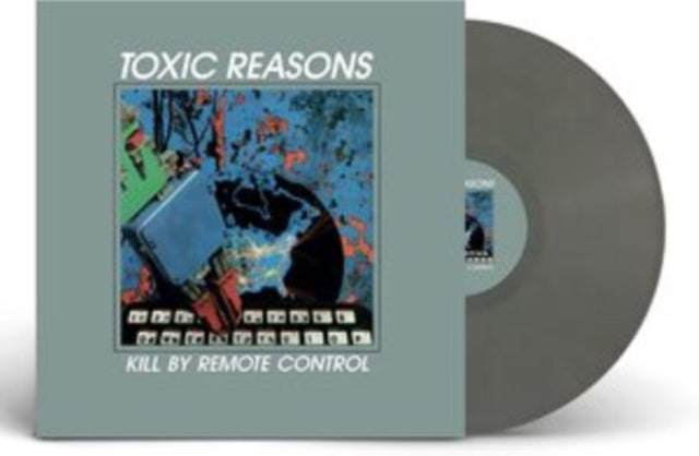 Toxic Reasons - Kill By Remote Control (Grey LP Vinyl) Vinyl Record