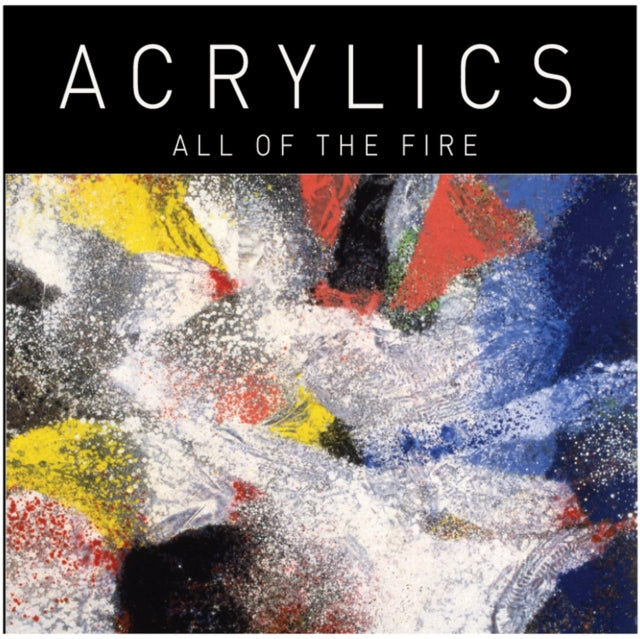 Acrylics - All Of The Fire - LP Vinyl Record
