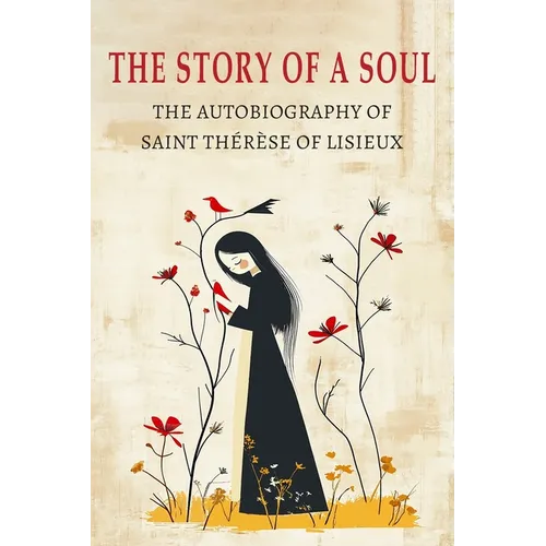 The Story of a Soul: The Autobiography of St. Therese of Lisieux