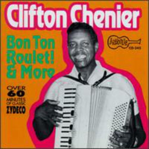 the album cover for Clifton Chenier - Bon Ton Roulet & More