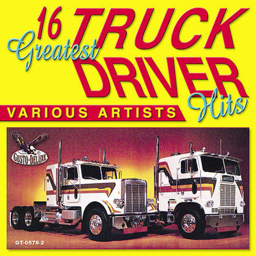the album cover for 16 Greatest Truck Drivin Hits - 16 Greatest Truck Driving Hits