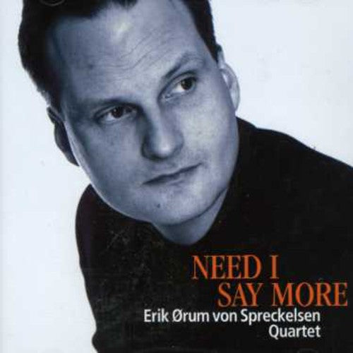 Spreckelsen,erik Orum Von - Need I Say More - Music CD