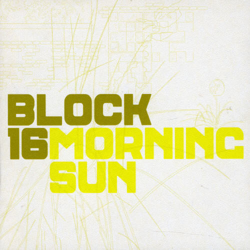 the album cover for Block 16 - Morning Sun