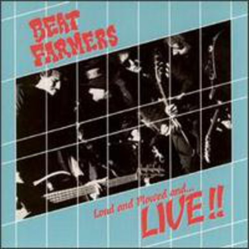 the album cover for Beat Farmers - Loud Plowed & Live