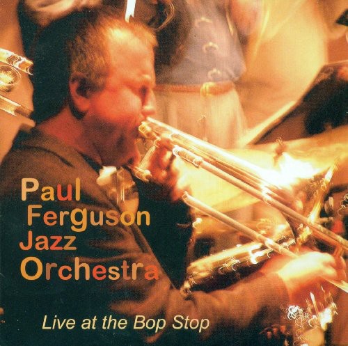 the album cover for Paul Ferguson Jazz Orchestra - Live at the Bop Stop