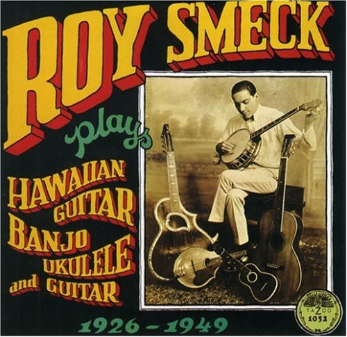the album cover for Roy Smeck - Hawaian Guitar Banjo Ukulele & Guitar 1926-1949