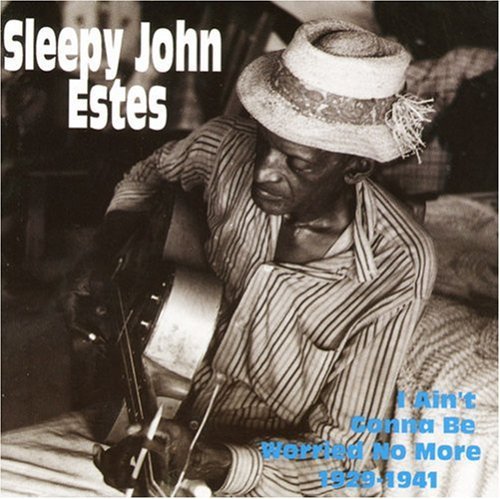 the album cover for Sleepy John Estes - I Ain't Gonna Be Worried No More 1929-1941