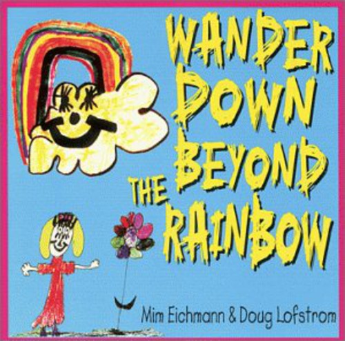 Eichmann/lofstrom - Wander Down Beyond The Rainbow - Music CD
