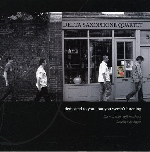 the album cover for Delta Saxophone Quartet - Dedicated To You But You Weren't Listening: The Music Of Soft Machine