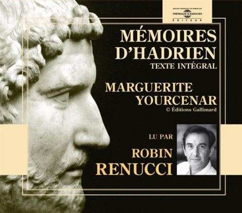 the album cover for Robin Renucci - Memoires D'hadrien: Marguerite Yourcenar