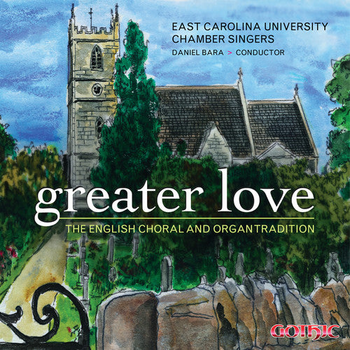 East Carolina University Chamber Singers - Greater Love: English Choral & Organ Tradition - Music CD