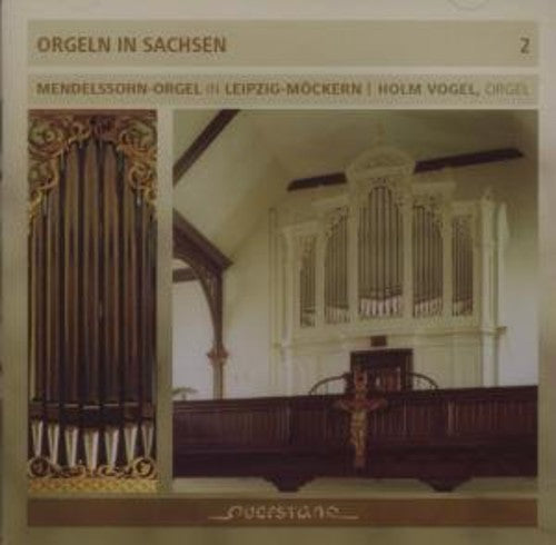 the album cover for Holm Vogel - Organs in Saxony/Vol 2/Mendelssohn Organ Leipzig