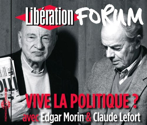 the album cover for Edgar Morin/Claude Lefort - Vive La Politique? Forum Liberation De Grenoble