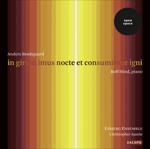 Brodsgaard / Hind / Esbjerg Ensemble / Austin - In Girum Imus Nocte Et Consumimur Igni - Music CD