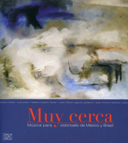 Villa-lobos / Martin / Lozano / Laguna / Santoyo - Muy Cerca: Cello Music From Mexico & Brazil - Music CD