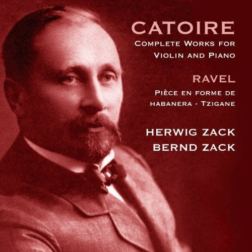 Catoire / Ravel / Zack,hervig & Bernd - Complete Works For Violin & Piano - Music CD