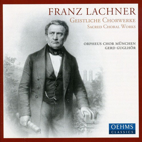 Lachner / Orpheus Chor Munchen / Guglhor - Sacred Choral Works - Music CD