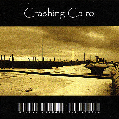 Crashing Cairo - Monday Changed Everything - Music CD