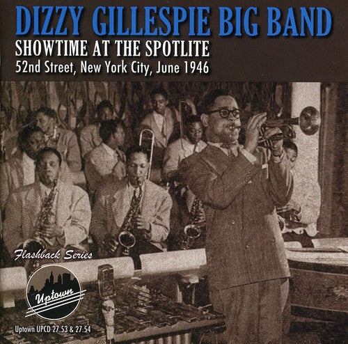 the album cover for Dizzy Gillespie Big Band - Showtime At The Spotlite 52nd Street New York City, June 1946