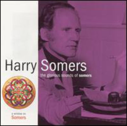 Somers / Adams / Elmer Iseler Singers - Glorious Sounds Of Somers - Music CD