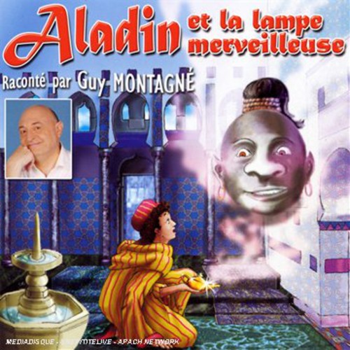 the album cover for Guy Montagne & Les Enfants Terribles - Aladin Et la Lampe Merveilleuse