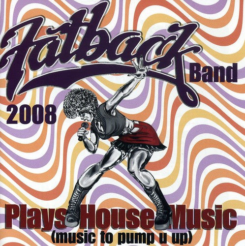 Fatback Band - Plays House Music (music To Pump U Up) - Music CD