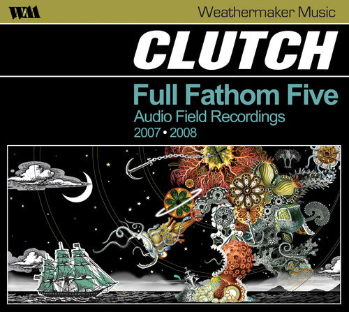 Clutch - Full Fathom Five: Audio Field Recordings 2007-08 - Music CD