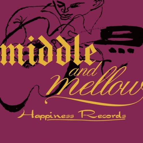 the album cover for Middle & Mellow Of Happiness Records / Var - Middle & Mellow of Happiness Records / Various
