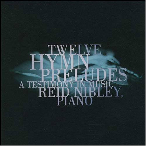 Nibley - Twelve Hymn Preludes - Music CD
