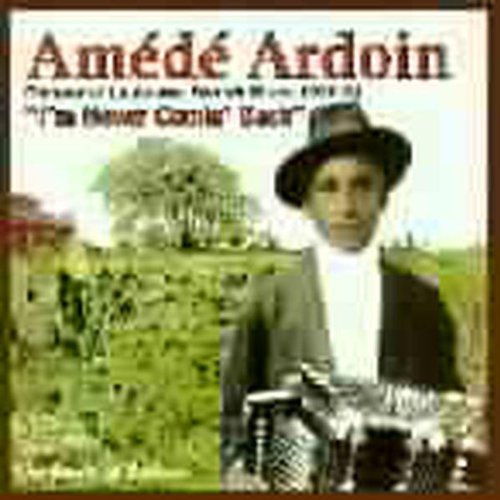 Ardoin,amede - I'm Never Comin Back: Roots Of Zydeco - Music CD