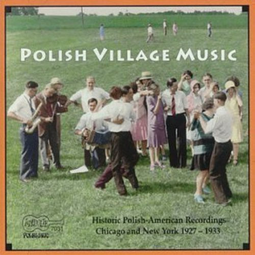 the album cover for Polish Village Music - Historic Recordings of Polish Village Music / Various