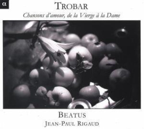 Trobar / Rigaud / Beatus - Chansons D'amour De La Verge A La Dame - Music CD