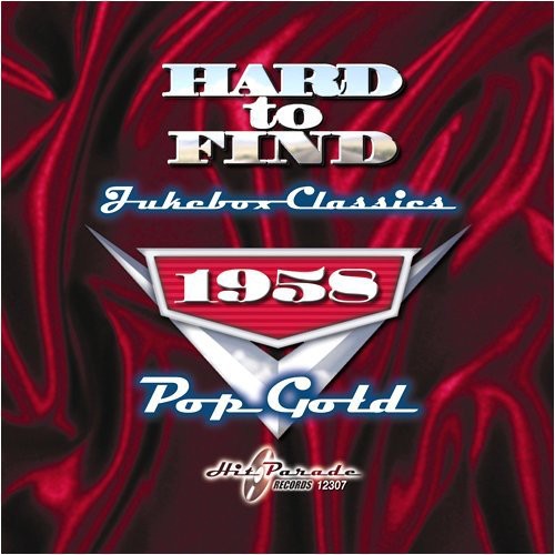 the album cover for Hard To Find Jukebox Classics - Hard To Find Jukebox Classics 1958: Pop Gold