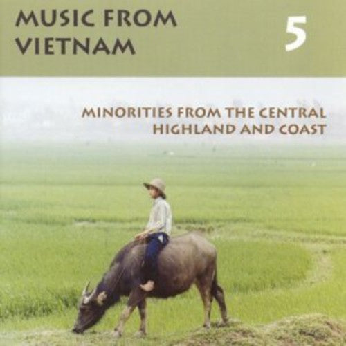 the album cover for Music From Vietnam - Music From Vietnam, Vol. 5: Minorities From The Central Highland and Coast