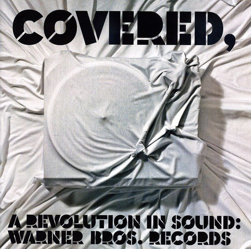 the album cover for Covered A Revolution In Sound Warner B - Covered: A Revolution In Sound - Warner Bros. Records