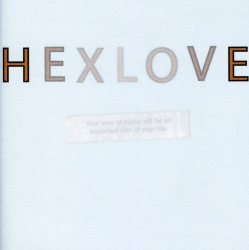 the album cover for Hexlove - Your Love Of Music Will Be An Important Part Of Your Life
