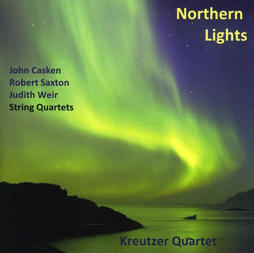 Casken / Weir / Saxton / Kreutzer Quartet - Nothern Lights: British String Quartets - Music CD