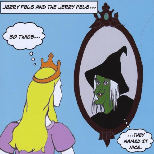 Fels,jerry & The Jerry Fels - So Twice They Named It Nice - Music CD